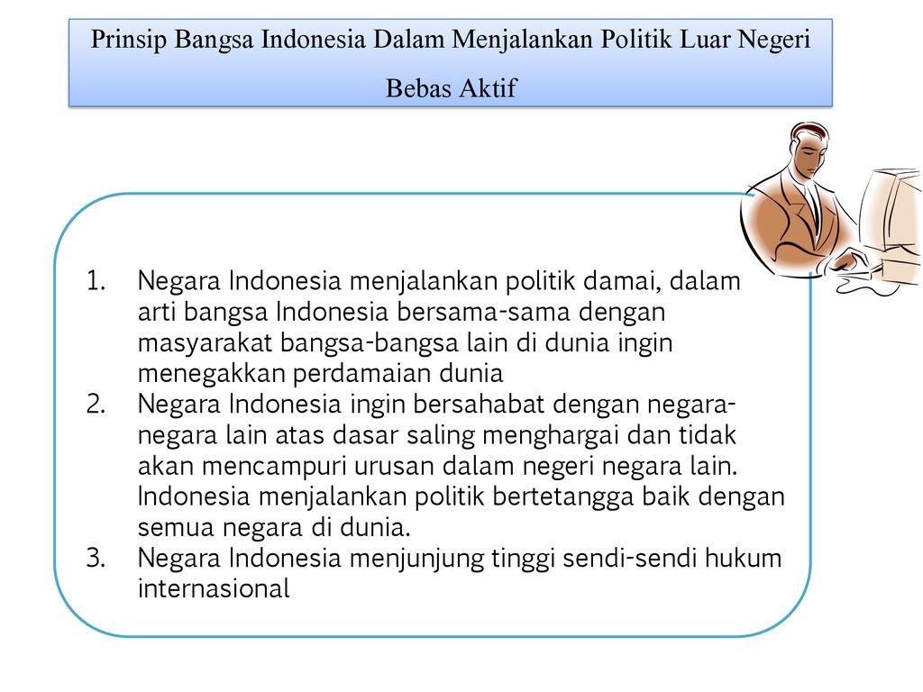 Prinsip Bangsa Indonesia Dalam Menjalankan Politik Luar Negeri Bebas Aktif