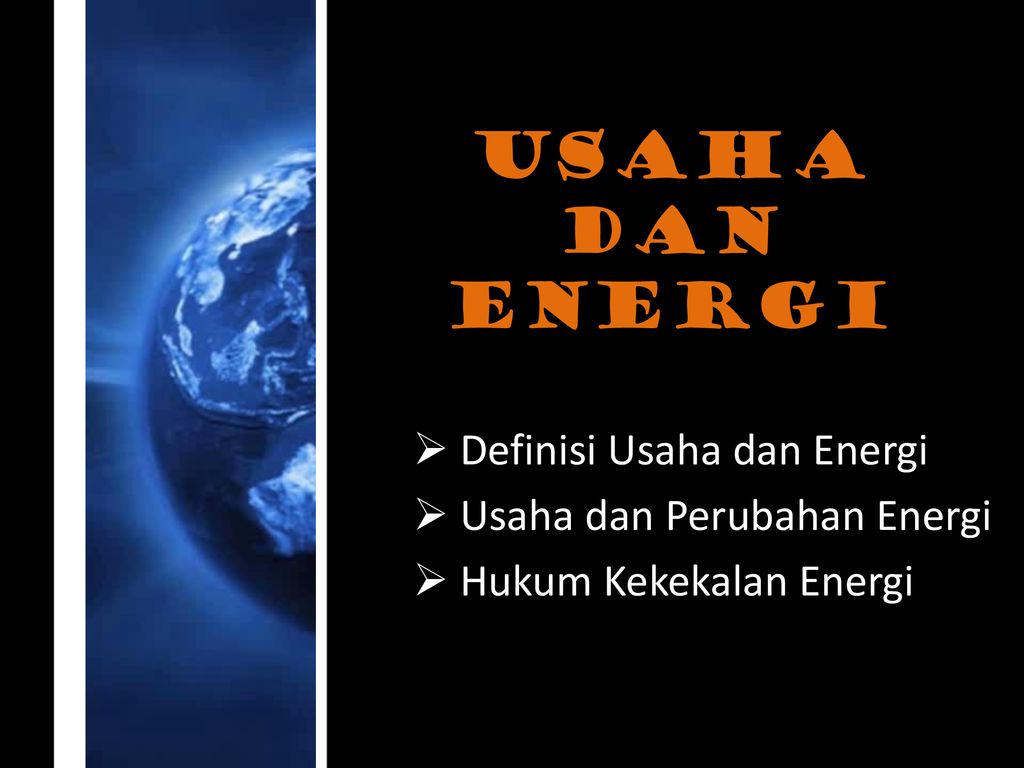 Usaha Dan Energi Definisi Usaha Dan Energi Usaha Dan Perubahan Energi Ppt Download