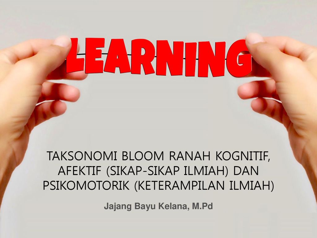 TAKSONOMI BLOOM RANAH KOGNITIF, AFEKTIF (SIKAP-SIKAP ILMIAH) DAN - Ppt ...