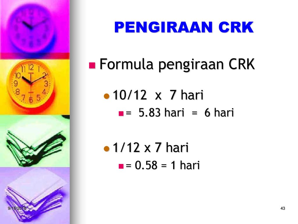 PENGIRAAN CRK Formula pengiraan CRK 10/12 x 7 hari 1/12 x 7 hari