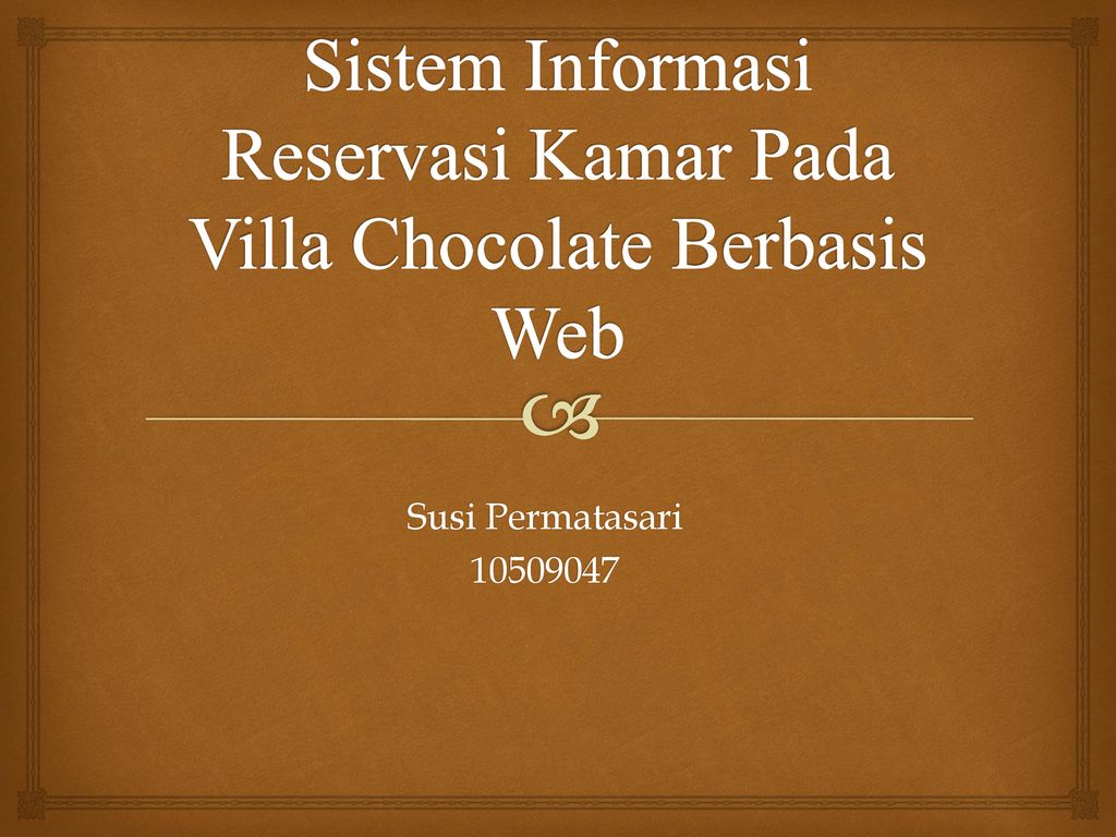 Sistem Informasi Reservasi Kamar Pada Villa Chocolate