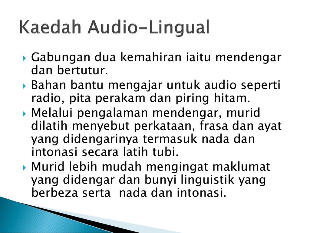 Kaedah Audio-Lingual Gabungan dua kemahiran iaitu mendengar dan bertutur.