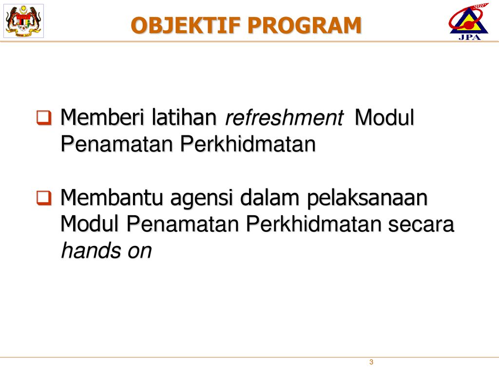 OBJEKTIF PROGRAM Memberi latihan refreshment Modul Penamatan Perkhidmatan.