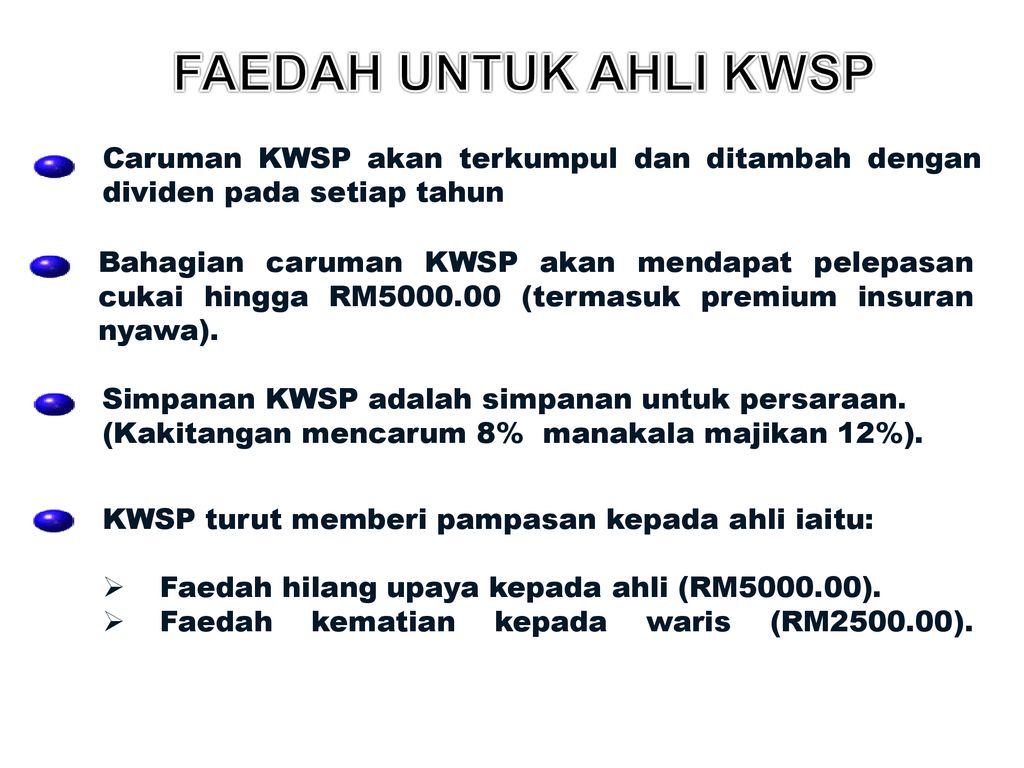 FAEDAH UNTUK AHLI KWSP Caruman KWSP akan terkumpul dan ditambah dengan dividen pada setiap tahun.
