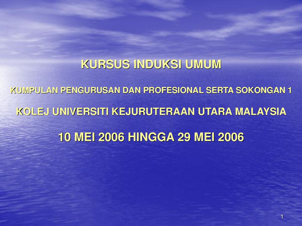 Kursus Induksi Umum Kumpulan Pengurusan Dan Profesional Serta Sokongan 1 Kolej Universiti Kejuruteraan Utara Malaysia 10 Mei 2006 Hingga 29 Mei Ppt Download