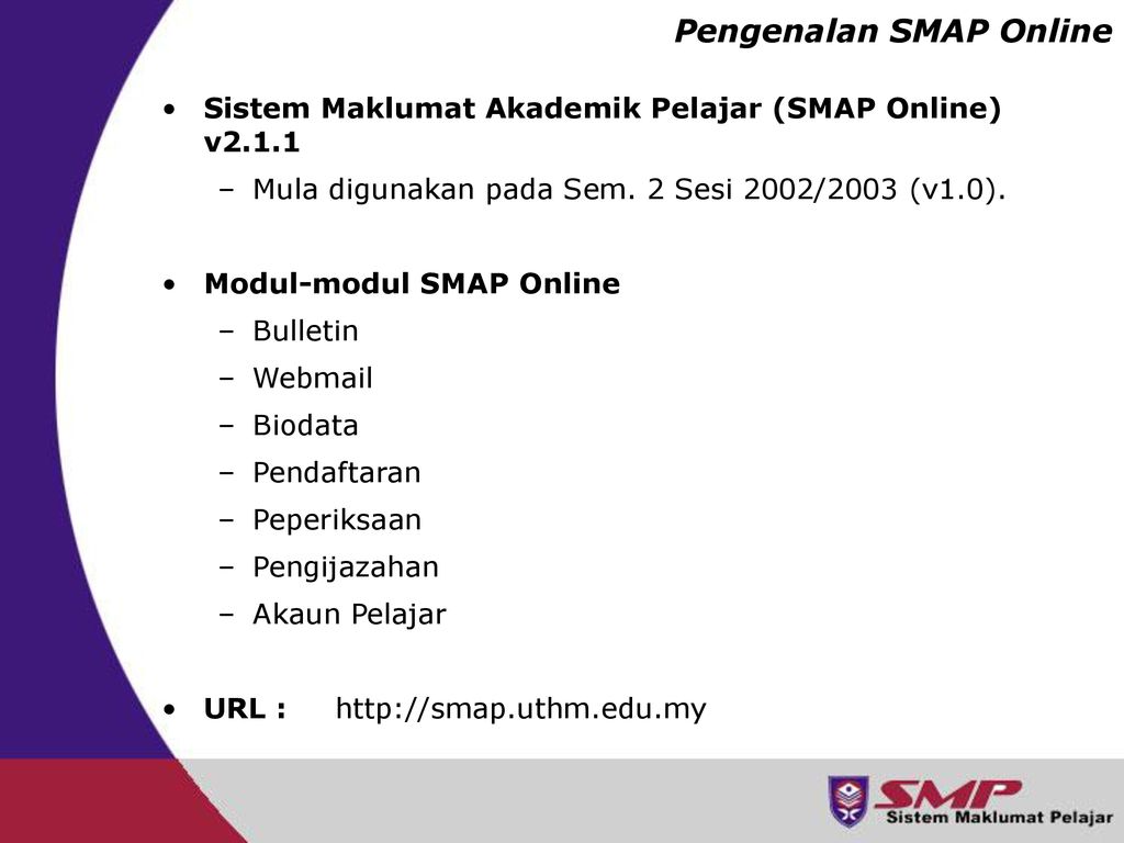 Pengenalan Kepada Sistem Maklumat Akademik Pelajar Smap Online Unit Sistem Maklumat Pusat Teknologi Maklumat Uthm Ppt Download
