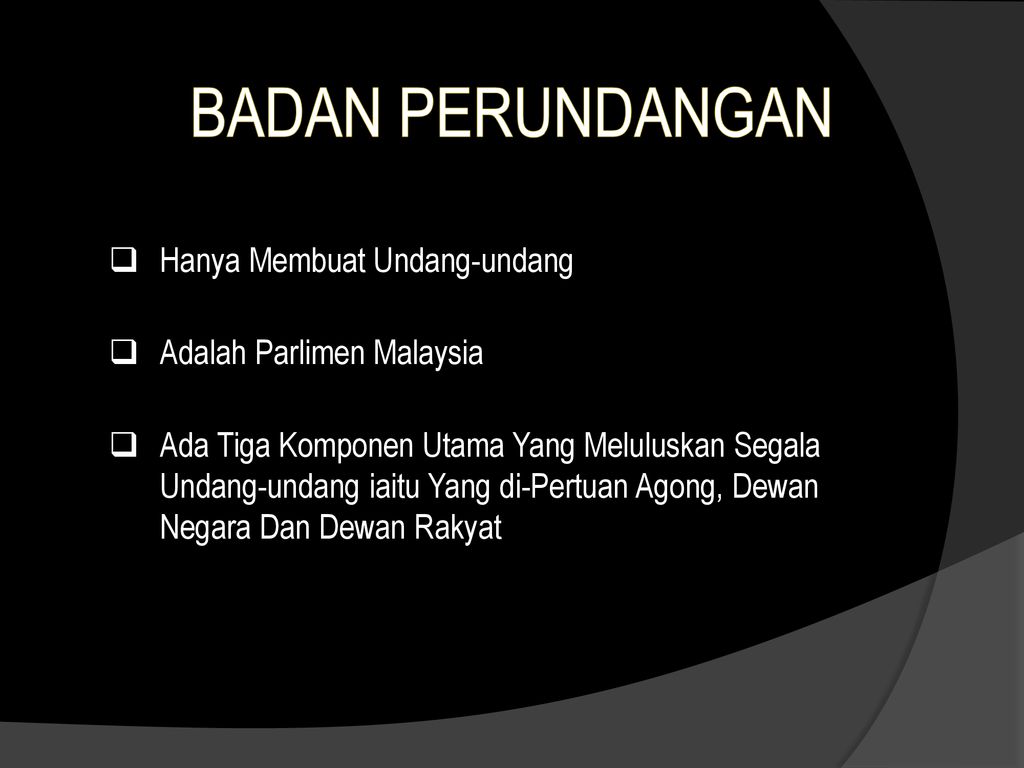 BADAN PERUNDANGAN Hanya Membuat Undang-undang Adalah Parlimen Malaysia