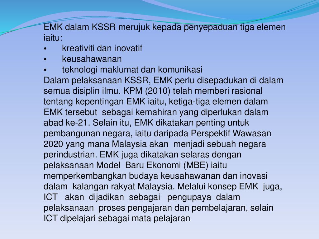EMK dalam KSSR merujuk kepada penyepaduan tiga elemen iaitu: