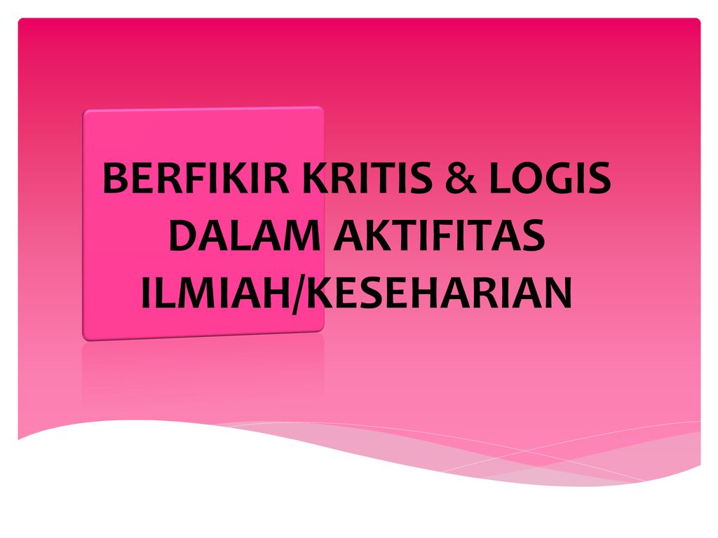 Berfik Logis Dan Kritis Ppt Download