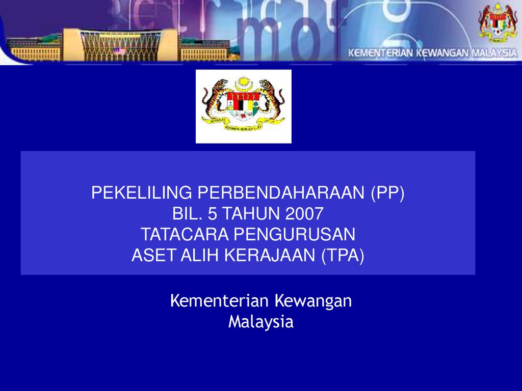 PEKELILING PERBENDAHARAAN (PP) BIL. 5 TAHUN 2007 TATACARA PENGURUSAN ...