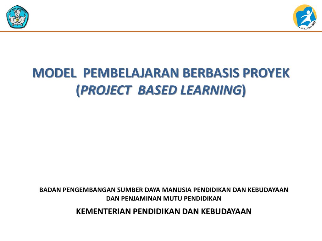 MODEL PEMBELAJARAN BERBASIS PROYEK (PROJECT BASED LEARNING) - Ppt Download