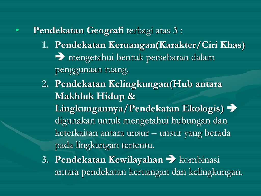 Sebutkan dan jelaskan 3 pendekatan geografi