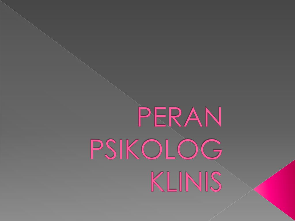 PERAN PSIKOLOG KLINIS Ppt Download