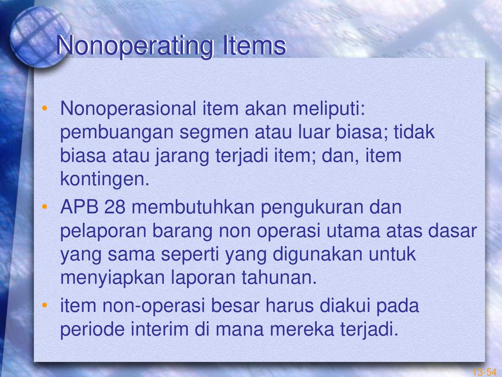Nonoperating Items Nonoperasional item akan meliputi: pembuangan segmen atau luar biasa; tidak biasa atau jarang terjadi item; dan, item kontingen.