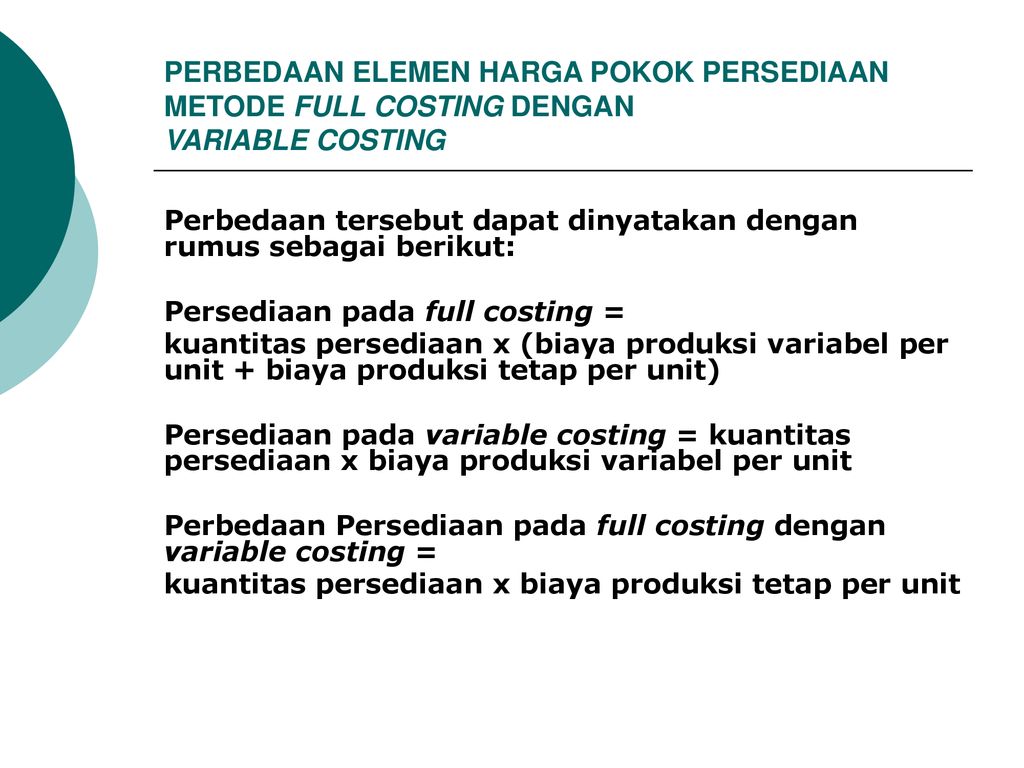 Variable costing adalah metode penentuan harga produk yang hanya memperhitungkan variabel yaitu