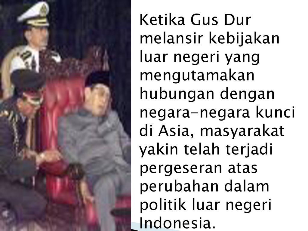 POLITIK LUAR NEGERI INDONESIA PADA MASA PEMERINTAHAN GUS DUR ppt download
