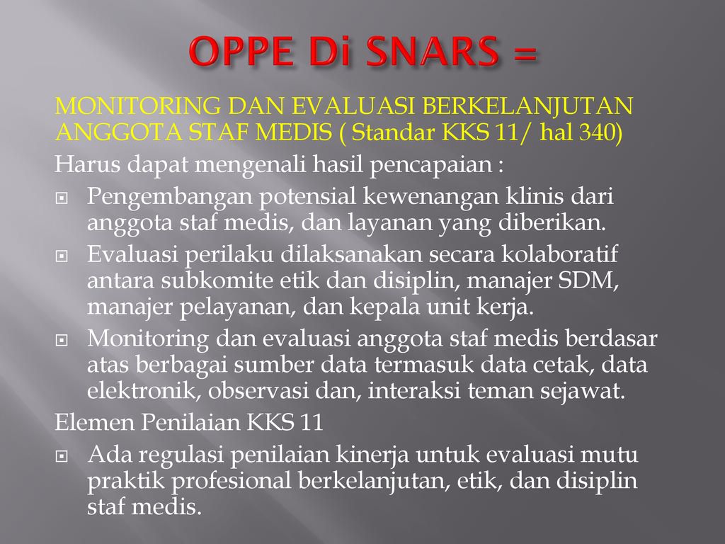 OPPE Di SNARS = MONITORING DAN EVALUASI BERKELANJUTAN ANGGOTA STAF MEDIS ( Standar KKS 11/ hal 340)