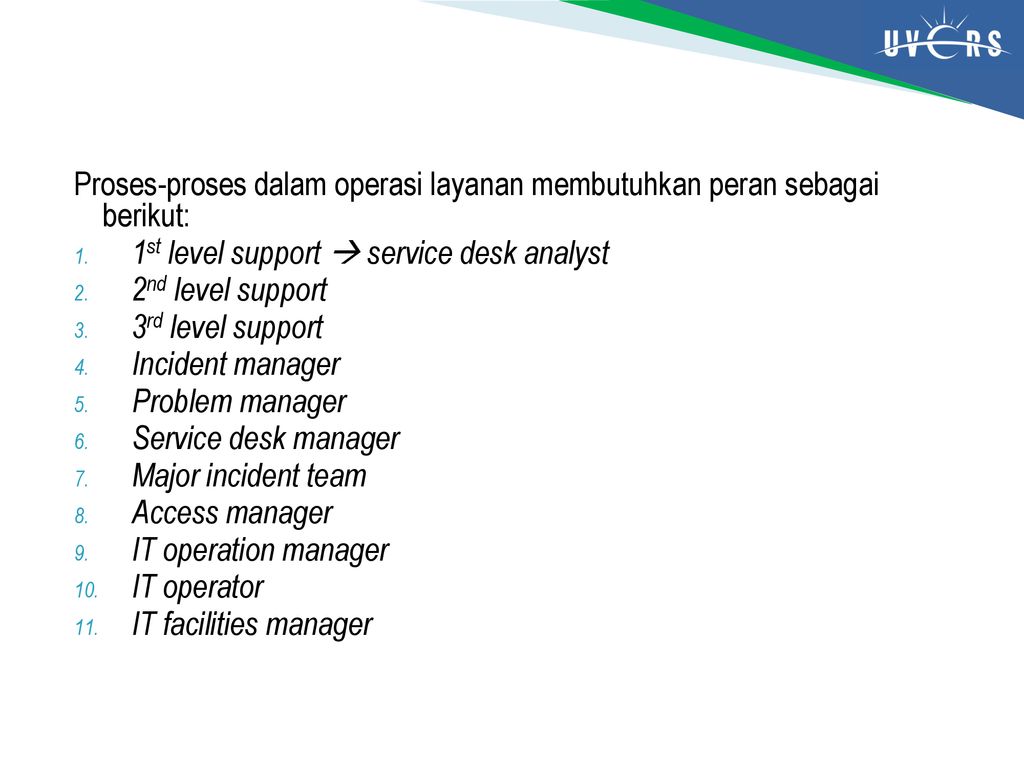 Proses-proses dalam operasi layanan membutuhkan peran sebagai berikut: