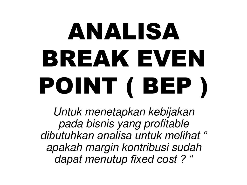 ANALISA BREAK EVEN POINT ( BEP ) - Ppt Download