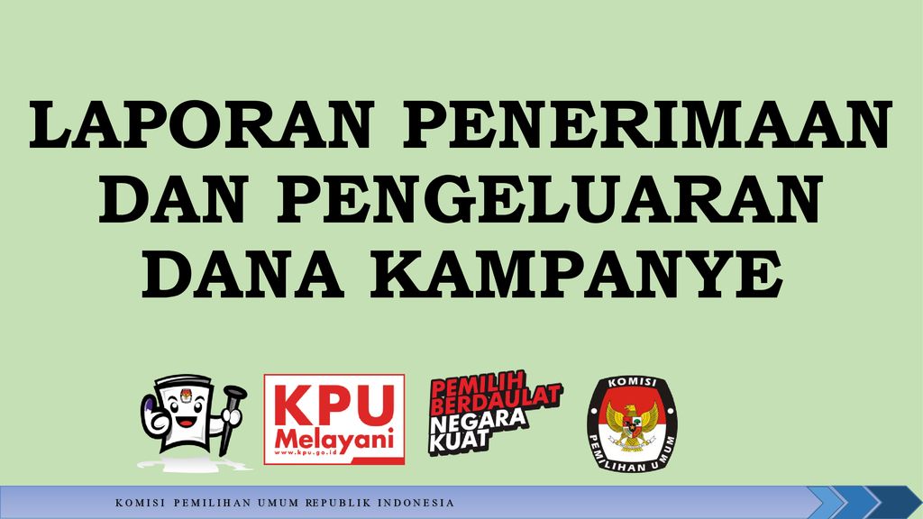 PETUNJUK TEKNIS PENGISIAN FORMULIR LAPORAN DANA KAMPANYE - Ppt Download