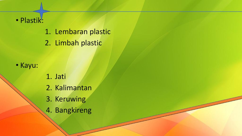 Plastik: Lembaran plastic Limbah plastic Kayu: Jati Kalimantan Keruwing Bangkireng