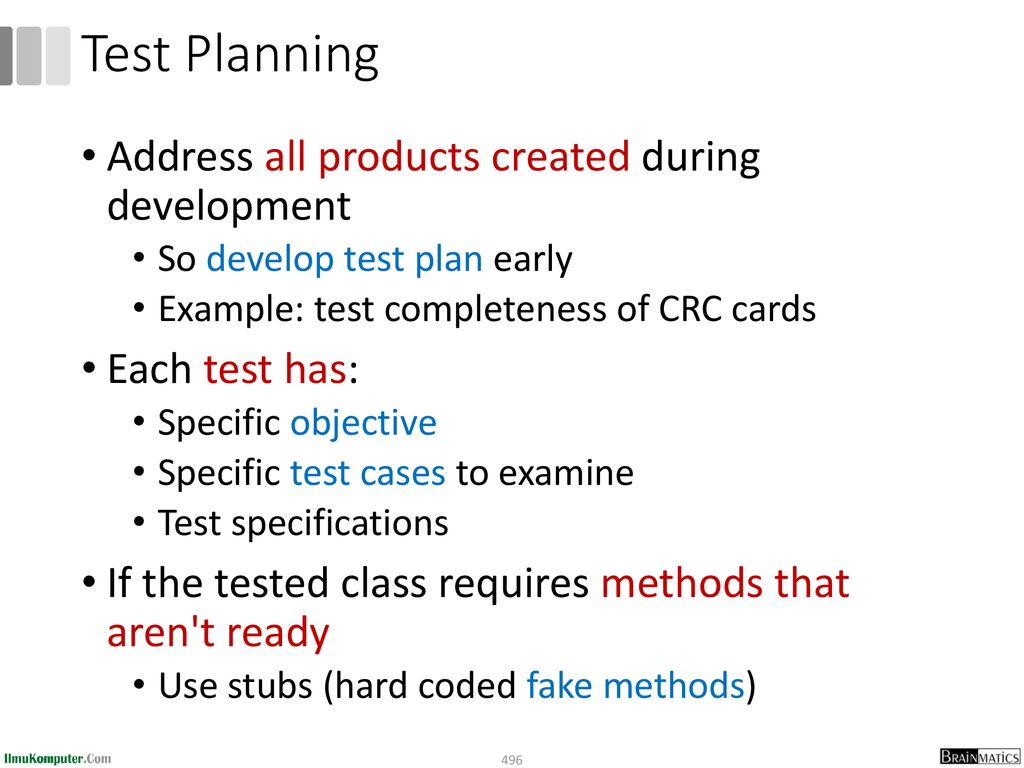 Test Planning Address all products created during development