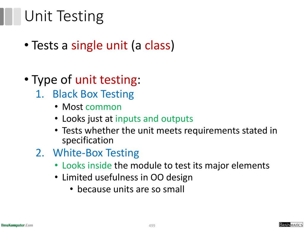 Unit Testing Tests a single unit (a class) Type of unit testing: