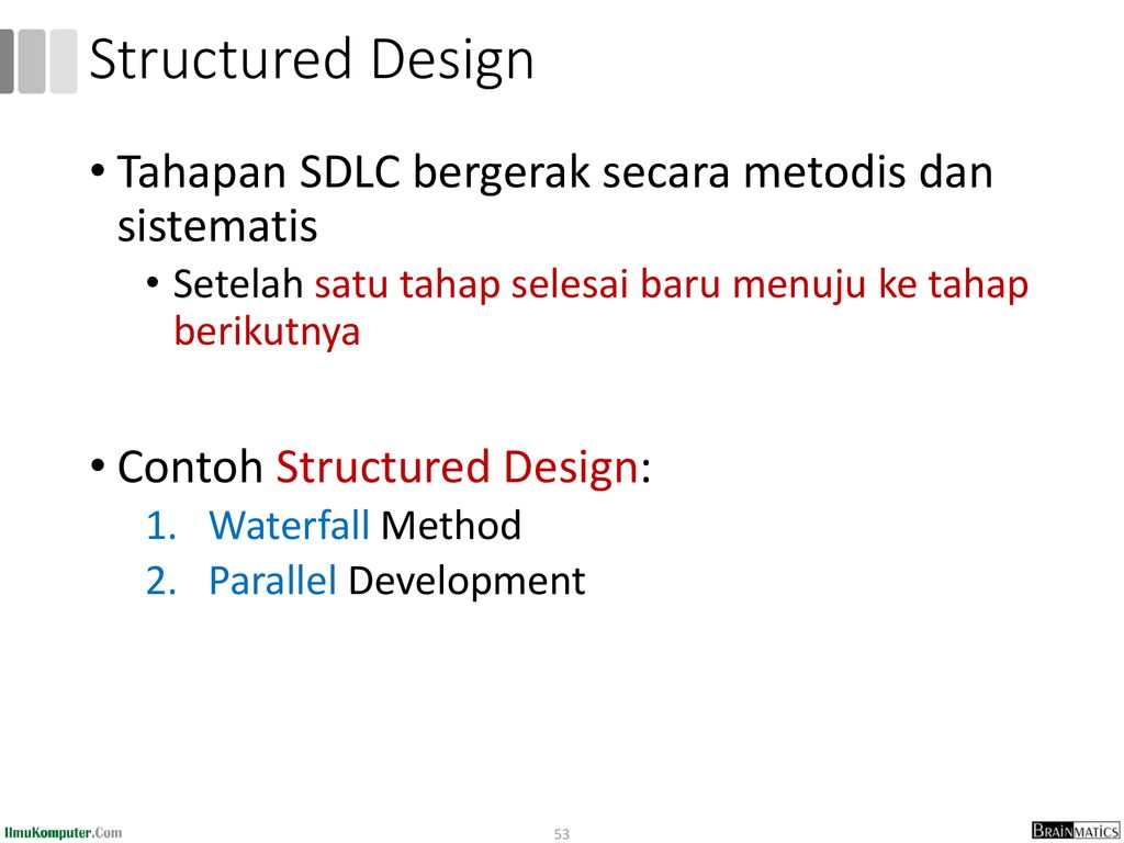 Structured Design Tahapan SDLC bergerak secara metodis dan sistematis