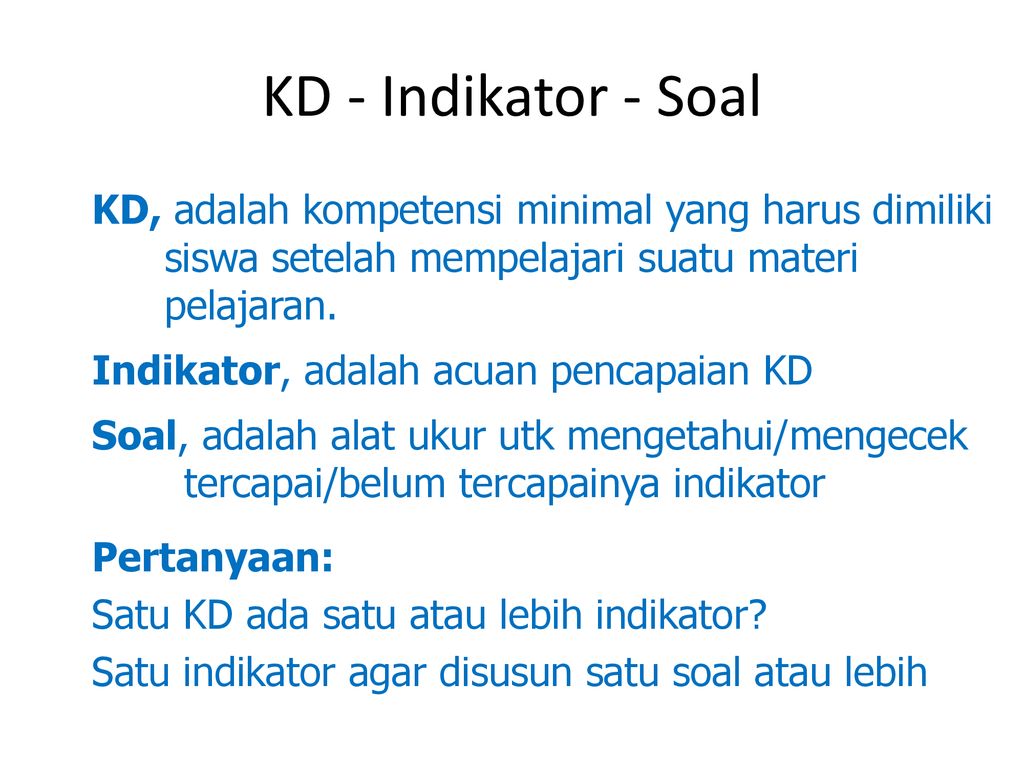 KD - Indikator - Soal KD, adalah kompetensi minimal yang harus dimiliki siswa setelah mempelajari suatu materi pelajaran.