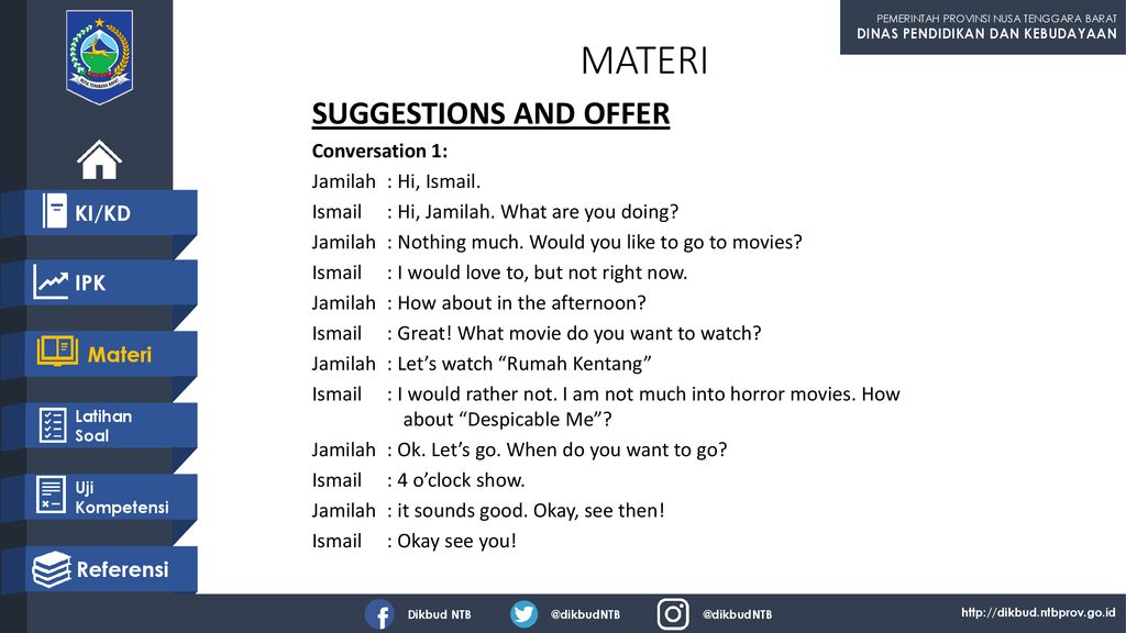 MATERI SUGGESTIONS AND OFFER Conversation 1: Jamilah : Hi, Ismail.