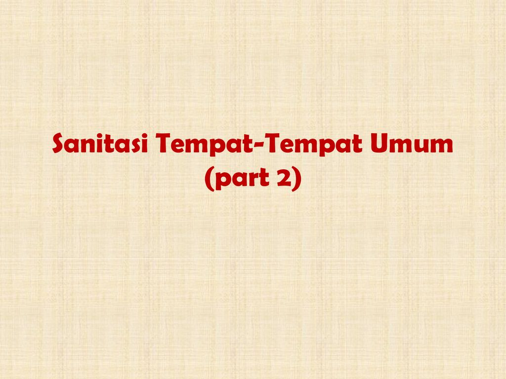 Sanitasi Tempat-Tempat Umum (part 2) - Ppt Download