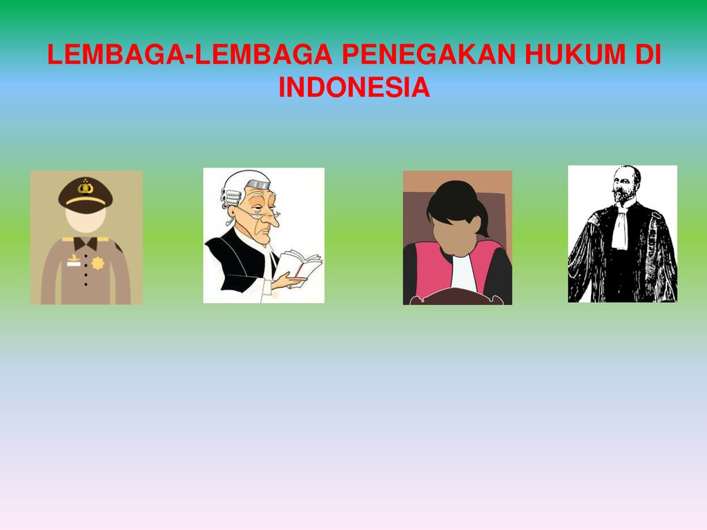 LEMBAGA-LEMBAGA PENEGAKAN HUKUM DI INDONESIA