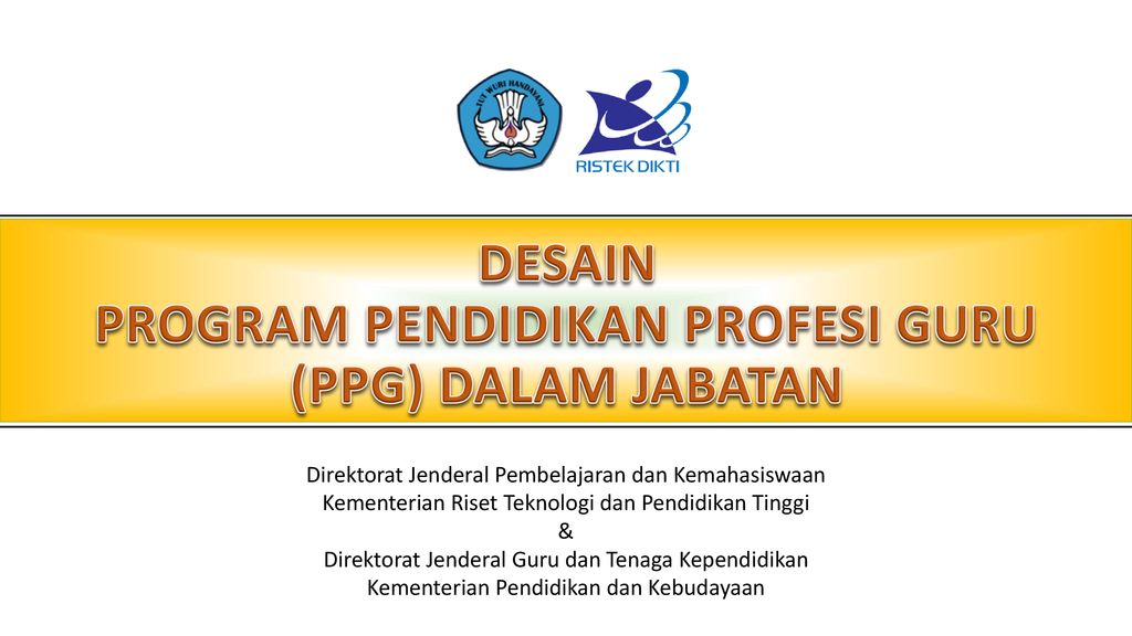 DESAIN PROGRAM PENDIDIKAN PROFESI GURU (PPG) DALAM JABATAN - Ppt Download