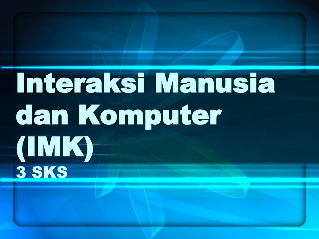 Interaksi Manusia Dan Komputer Imk 3 Sks Ppt Download 7418