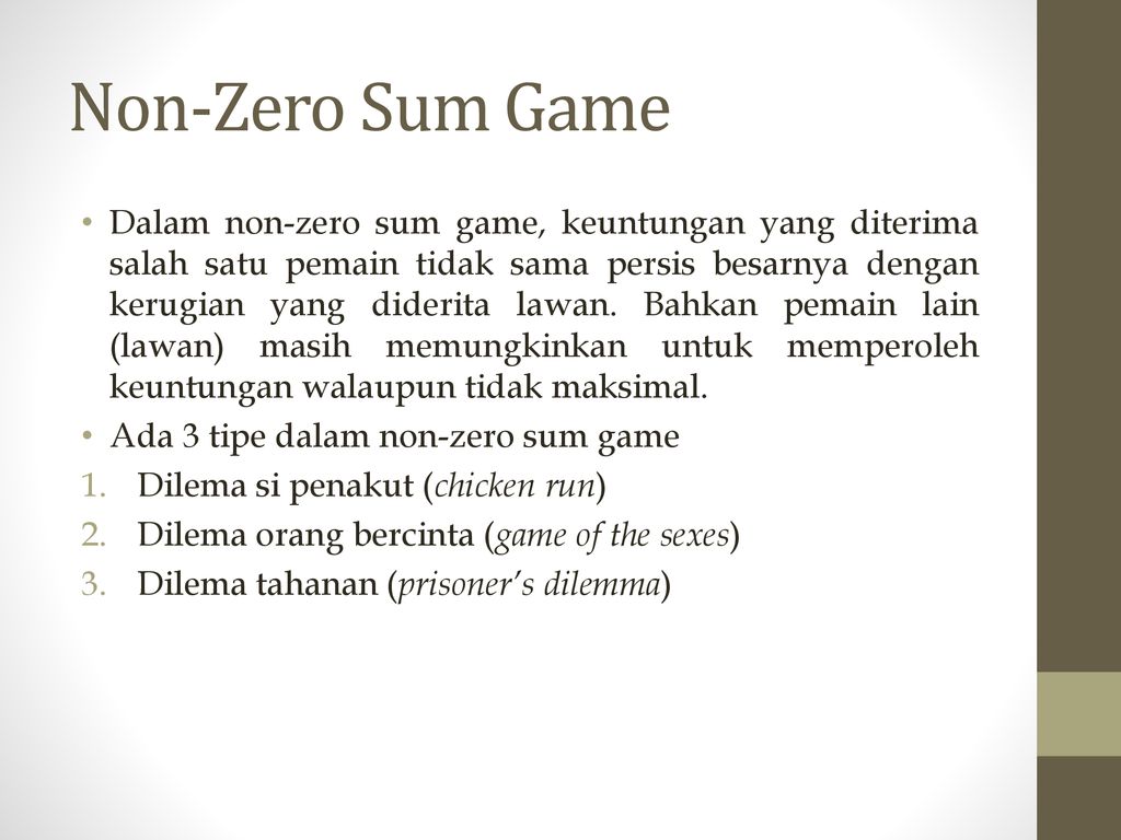 Non null. Non Zero sum game. Life is Zero sum game.