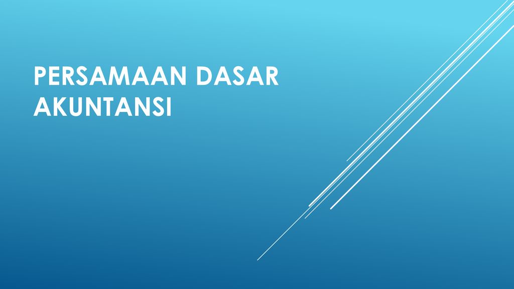 PERSAMAAN DASAR AKUNTANSI - Ppt Download