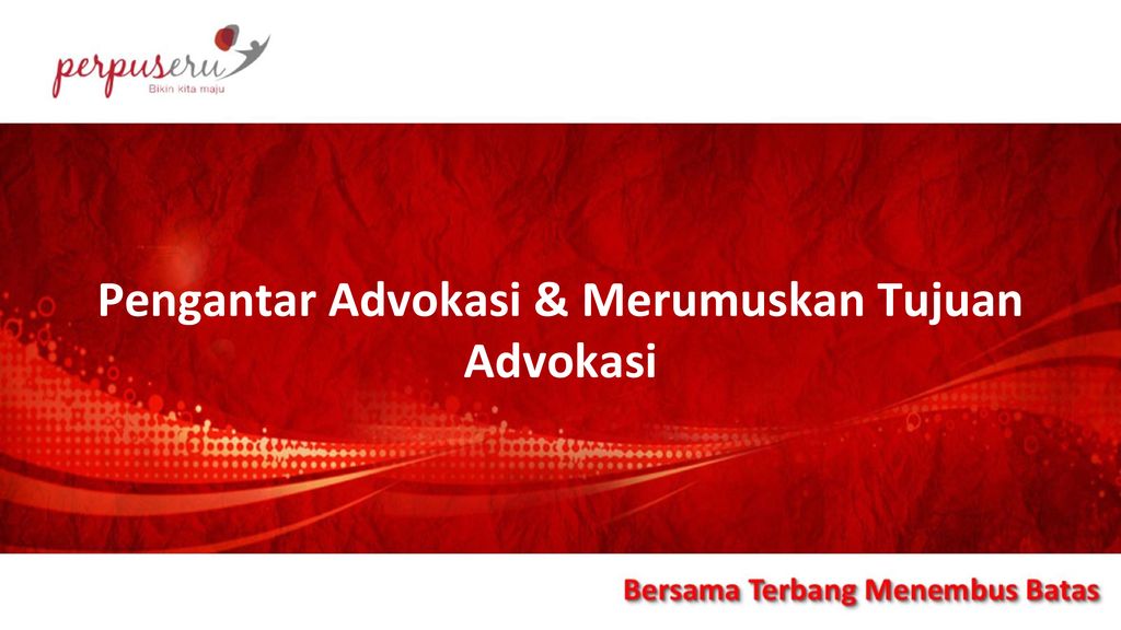 Pengantar Advokasi & Merumuskan Tujuan Advokasi - Ppt Download