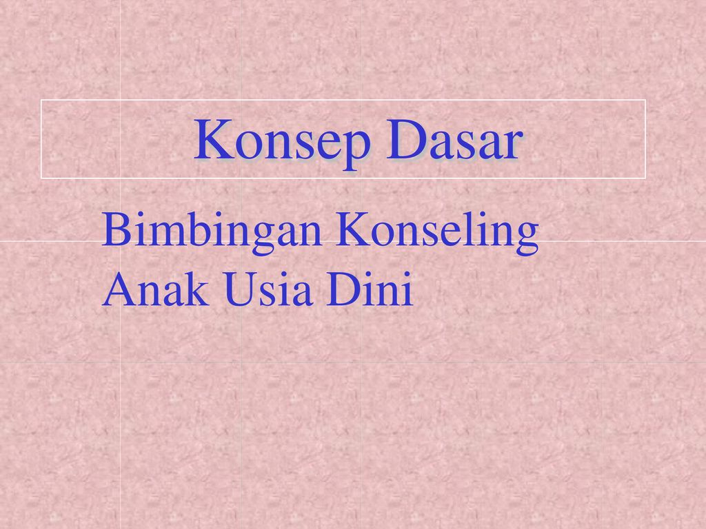 Bimbingan Dan Konseling Anak Usia Dini - Ppt Download