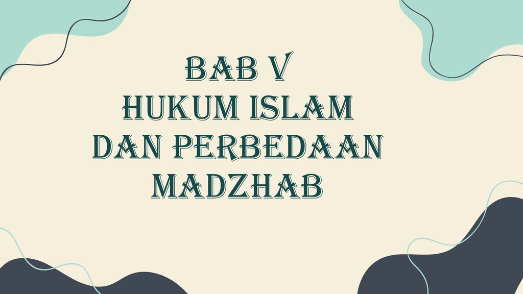 BAB V HUKUM ISLAM DAN PERBEDAAN MADZHAB - Ppt Download