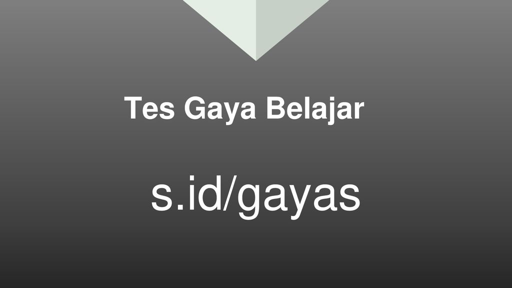 Tes Gaya Belajar s.id/gayas