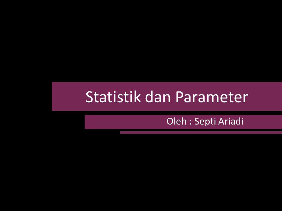 Statistik dan Parameter
