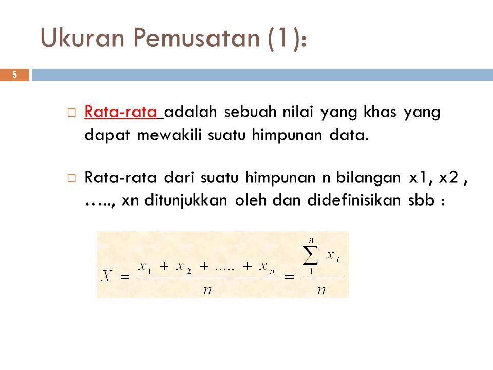 Ukuran Pemusatan (1): Rata-rata adalah sebuah nilai yang khas yang dapat mewakili suatu himpunan data.