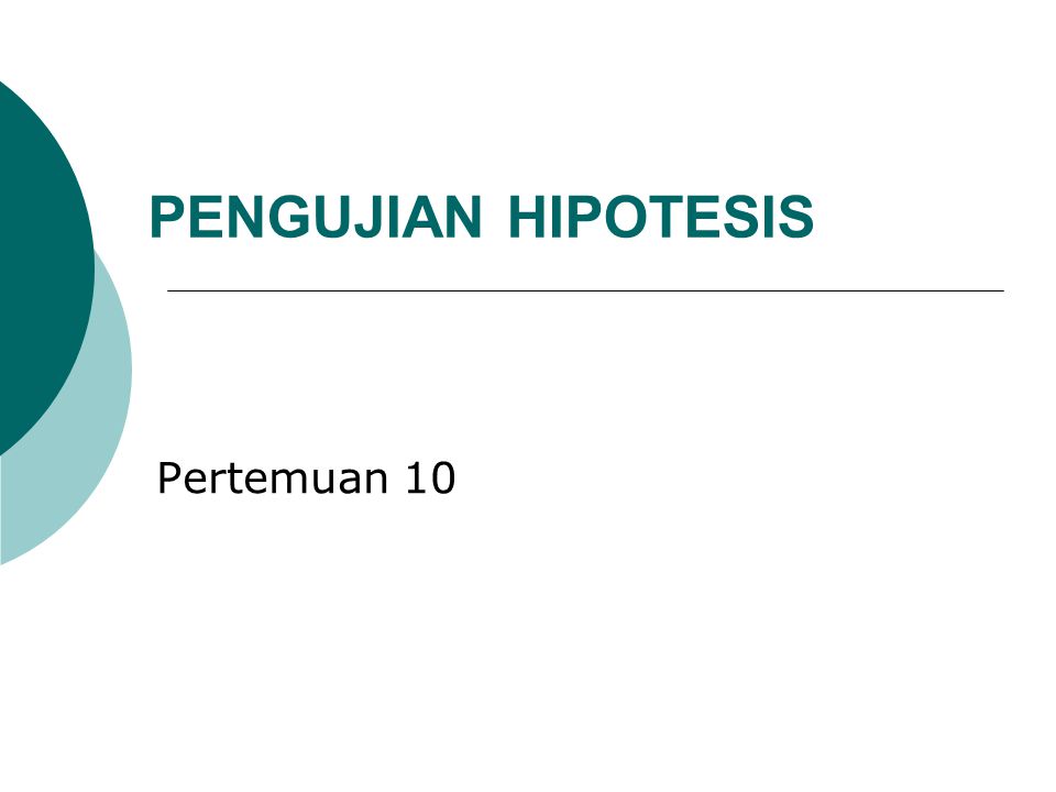 PENGUJIAN HIPOTESIS Pertemuan 10