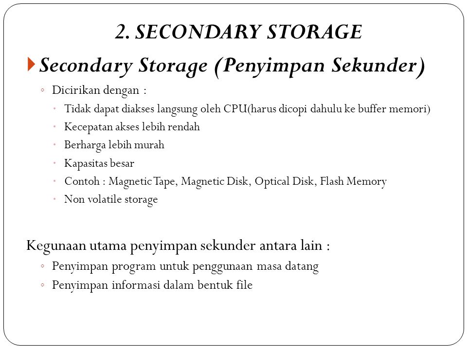 Secondary Storage (Penyimpan Sekunder)