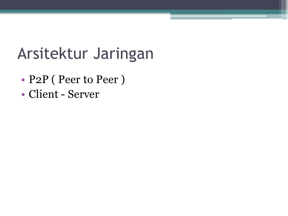 Arsitektur Jaringan P2P ( Peer to Peer ) Client - Server