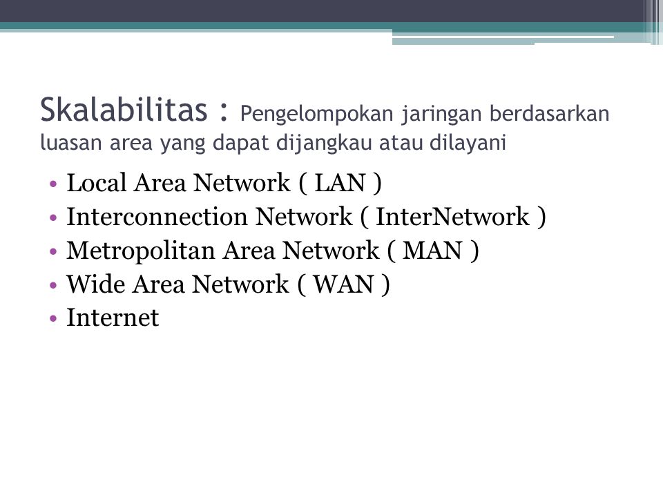 Skalabilitas : Pengelompokan jaringan berdasarkan luasan area yang dapat dijangkau atau dilayani