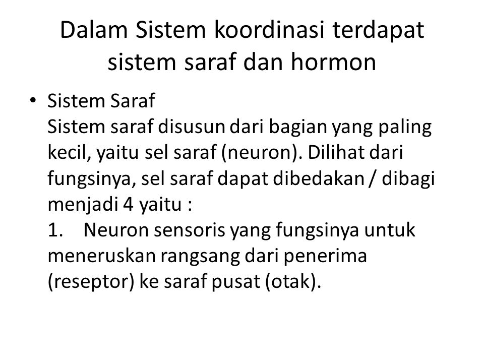 Dalam Sistem koordinasi terdapat sistem saraf dan hormon
