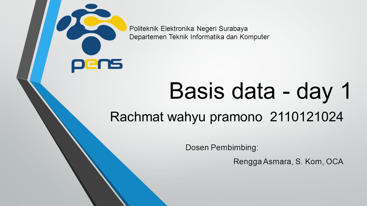 Basis data - day 1 Rachmat wahyu pramono Dosen Pembimbing: