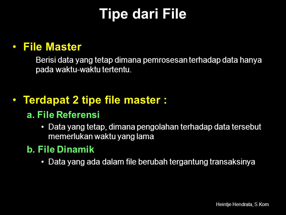 Tipe dari File File Master Terdapat 2 tipe file master :