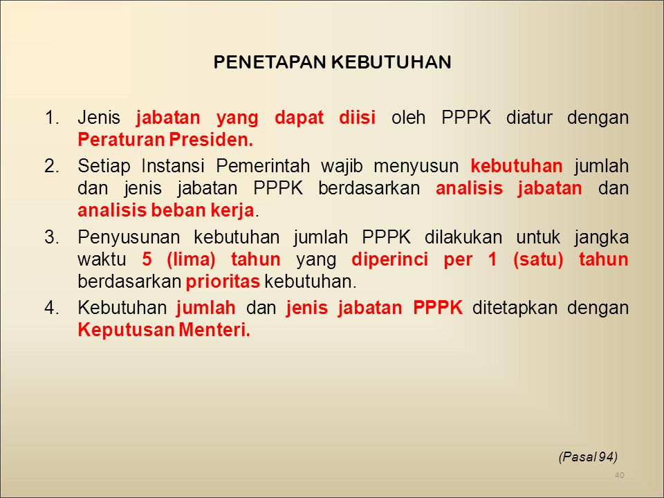 Penetapan Kebutuhan Jenis jabatan yang dapat diisi oleh PPPK diatur dengan Peraturan Presiden.